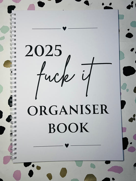 A4 F*ck it 2025 spiral bound life organiser- Get ready for the shit show - Organiser - Calender - Sweary affirmations -