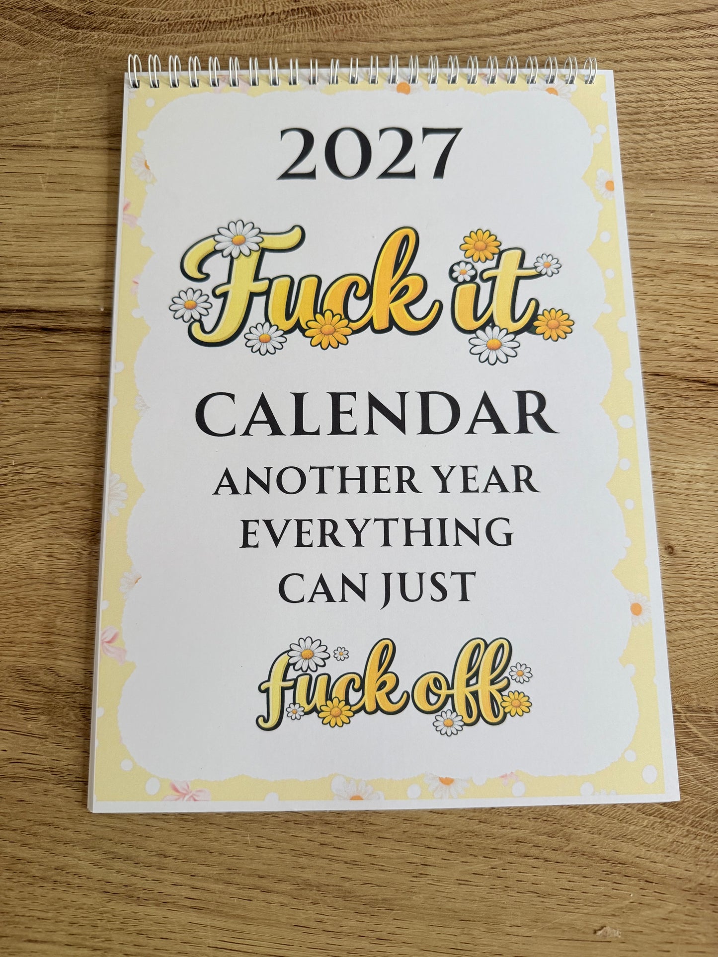 F*ck It 2027 Sweary Wall Calendar | Funny A4 Family Organiser | Adult Humour Planner & Affirmation Calendar (Copy)